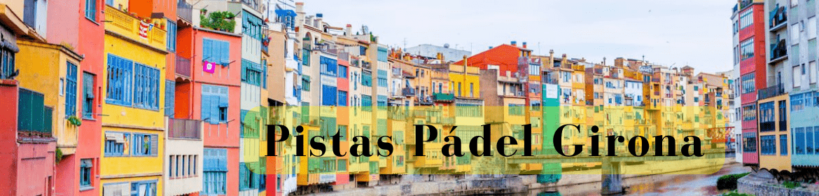 Pistas Padel Girona
