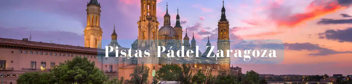 Pistas Padel Zaragoza