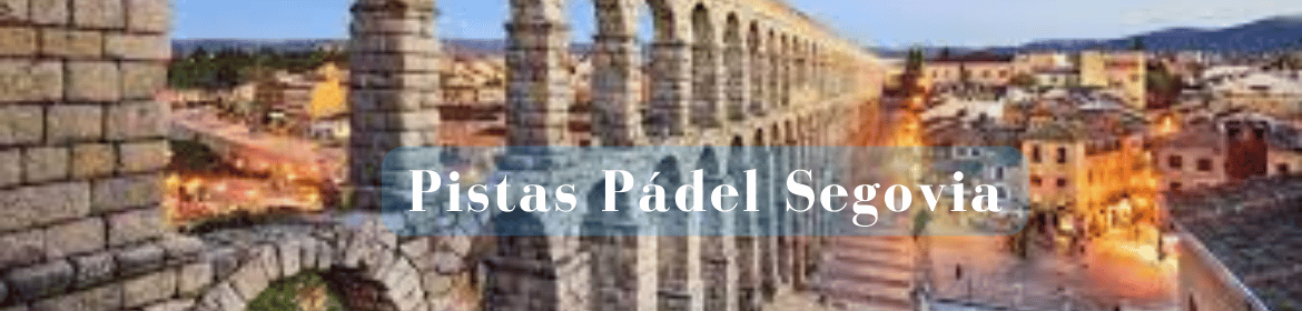 Pistas Padel Segovia