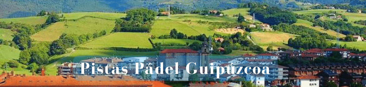 Pistas Padel Guipúzcoa