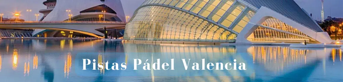 Pistas Padel Valencia