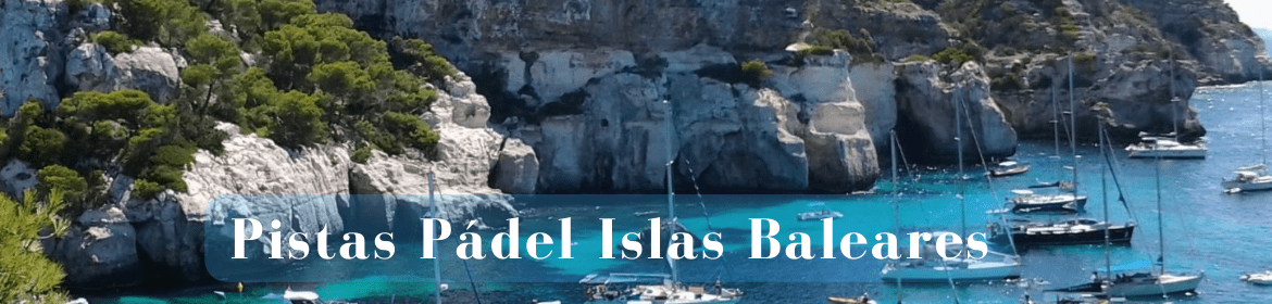 Pistas Padel Islas Baleares