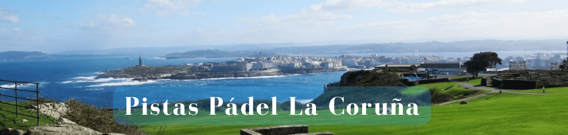 Pistas Padel La Coruña