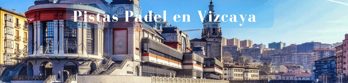 Pistas Padel Vizcaya
