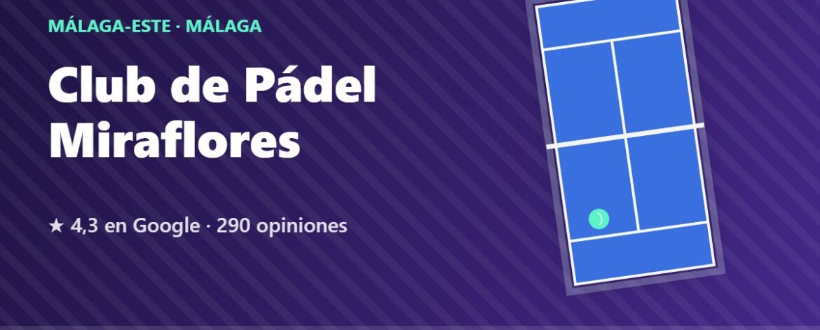 Club de Pádel Miraflores, pistas de pádel en Málaga-Este, Málaga