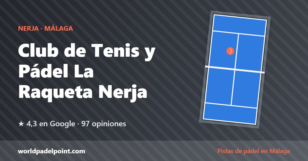 Club de Tenis y Pádel La Raqueta Nerja, pistas de pádel en Nerja, Málaga