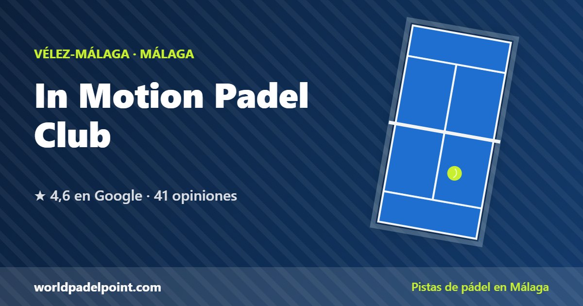 In Motion Padel Club, pistas de pádel en Vélez-Málaga, Málaga