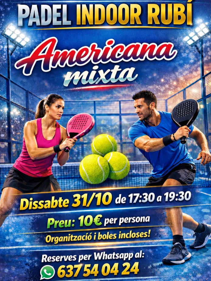 Cartel: 🔥 TORNA L’AMERICANA MIXTA A PADEL INDOOR RUBÍ! 🔥🎾