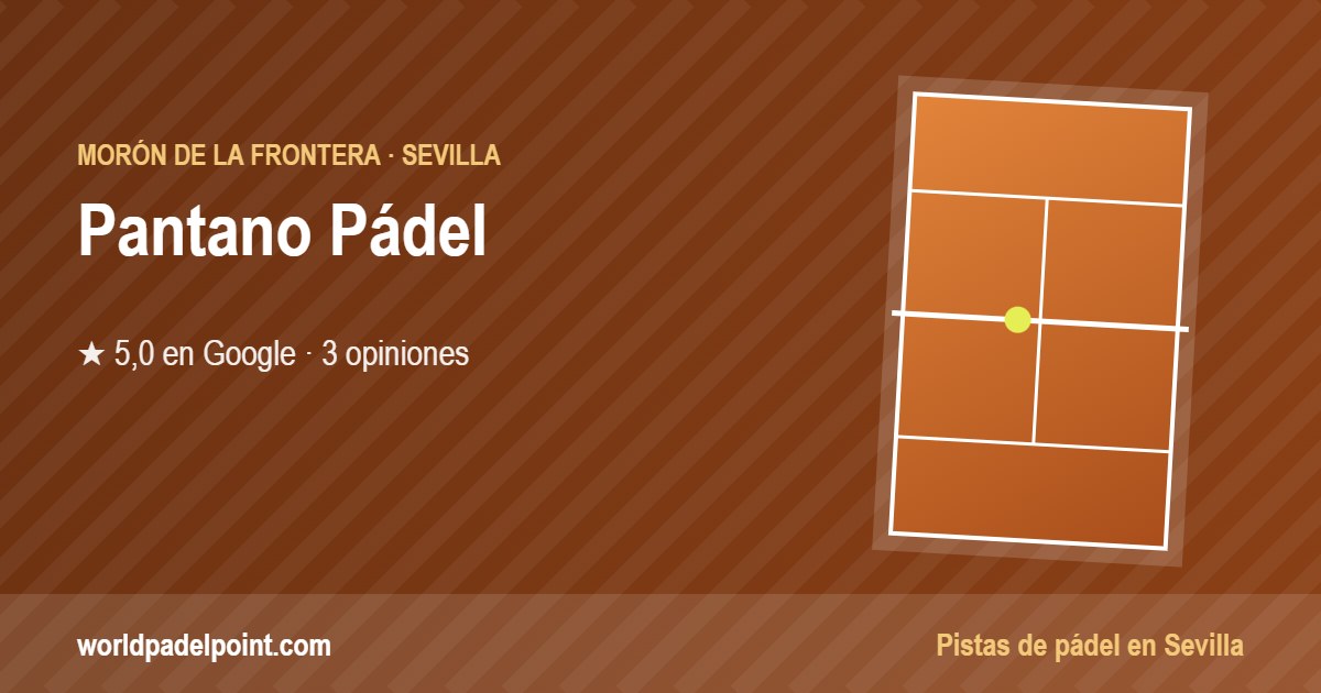 Tarjeta de Pantano Pádel, club de pádel en Morón de la Frontera, Sevilla