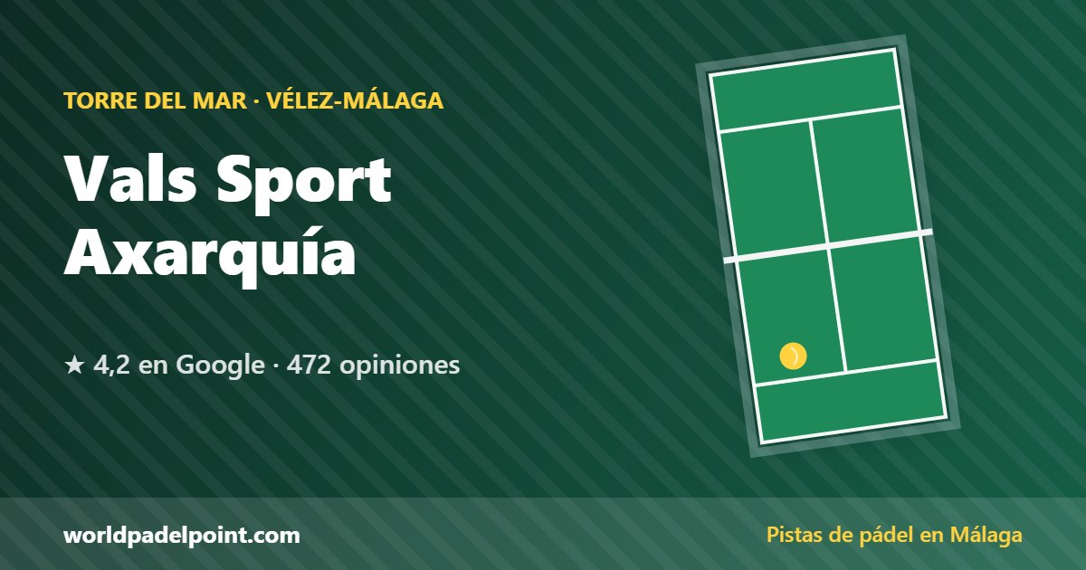 Vals Sport Axarquía, pistas de pádel en Torre del Mar, Vélez-Málaga
